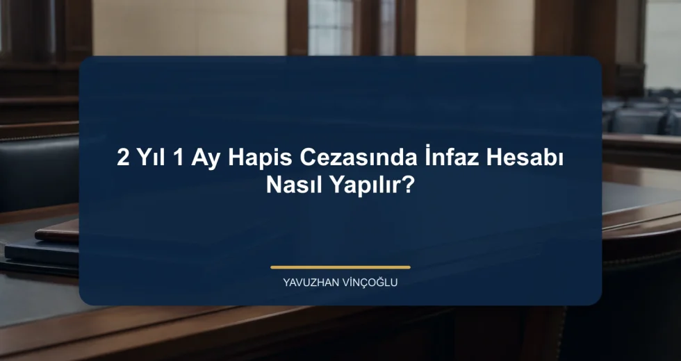 2 Yıl 1 Ay Hapis Cezasında İnfaz Hesabı Nasıl Yapılır?