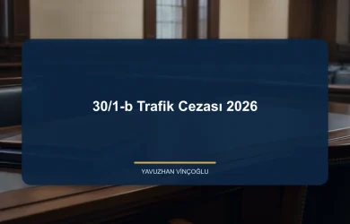 30/1-b Trafik Cezası 2026