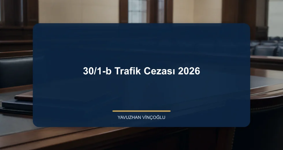 30/1-b Trafik Cezası 2026