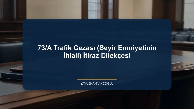73/A Trafik Cezası (Seyir Emniyetinin İhlali) İtiraz Dilekçesi