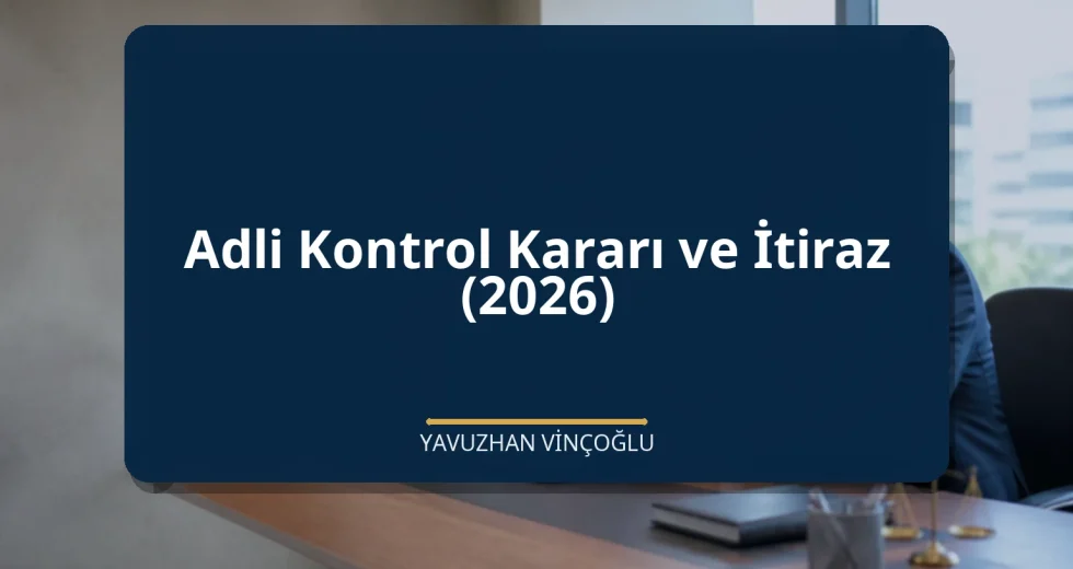Adli Kontrol Kararı ve İtiraz (2026)