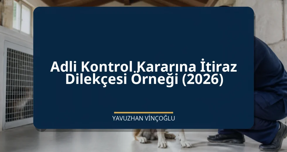 Adli Kontrol Kararına İtiraz Dilekçesi Örneği (2026)