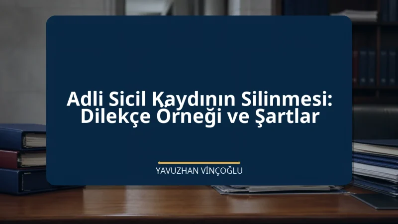 Adli Sicil Kaydının Silinmesi: Dilekçe Örneği ve Şartlar