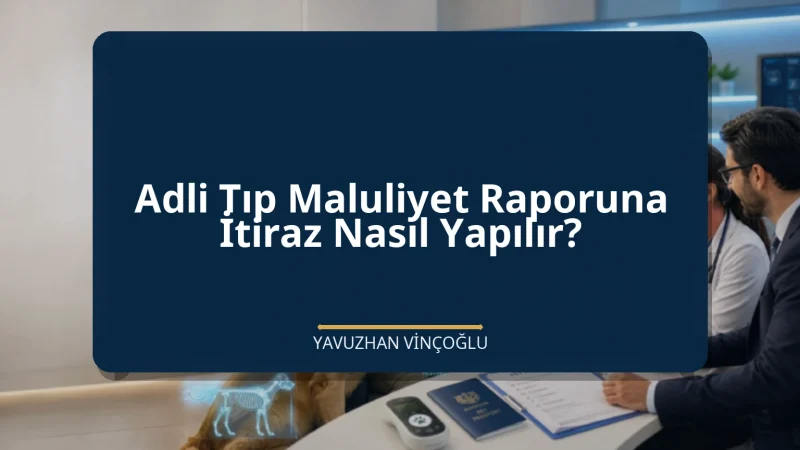 Adli Tıp Maluliyet Raporuna İtiraz Nasıl Yapılır?