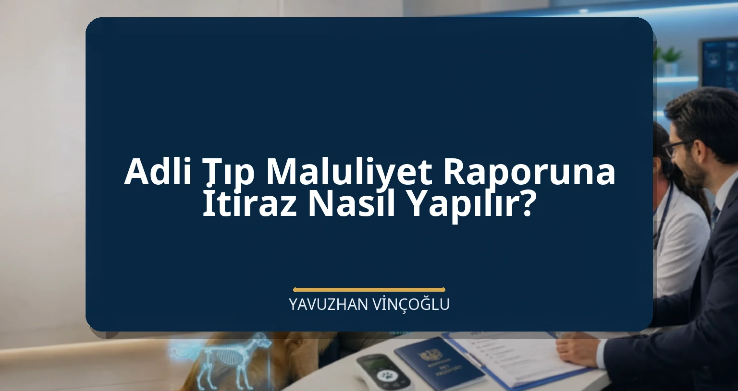 Adli Tıp Maluliyet Raporuna İtiraz Nasıl Yapılır?