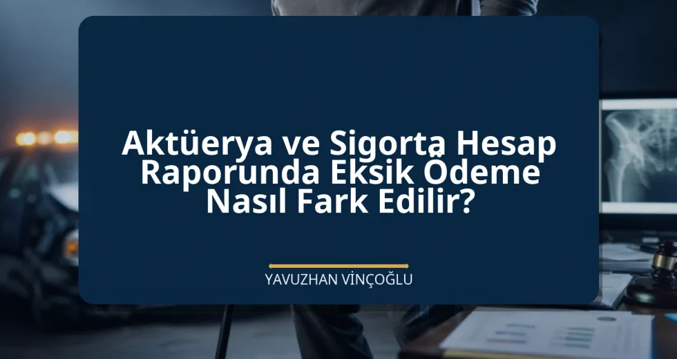 Aktüerya ve Sigorta Hesap Raporunda Eksik Ödeme Nasıl Fark Edilir?