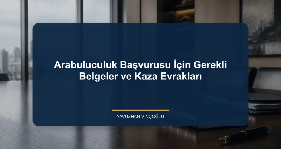 Arabuluculuk Başvurusu İçin Gerekli Belgeler ve Kaza Evrakları