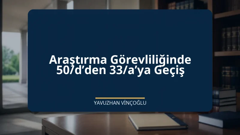 Araştırma Görevliliğinde 50/d’den 33/a’ya Geçiş