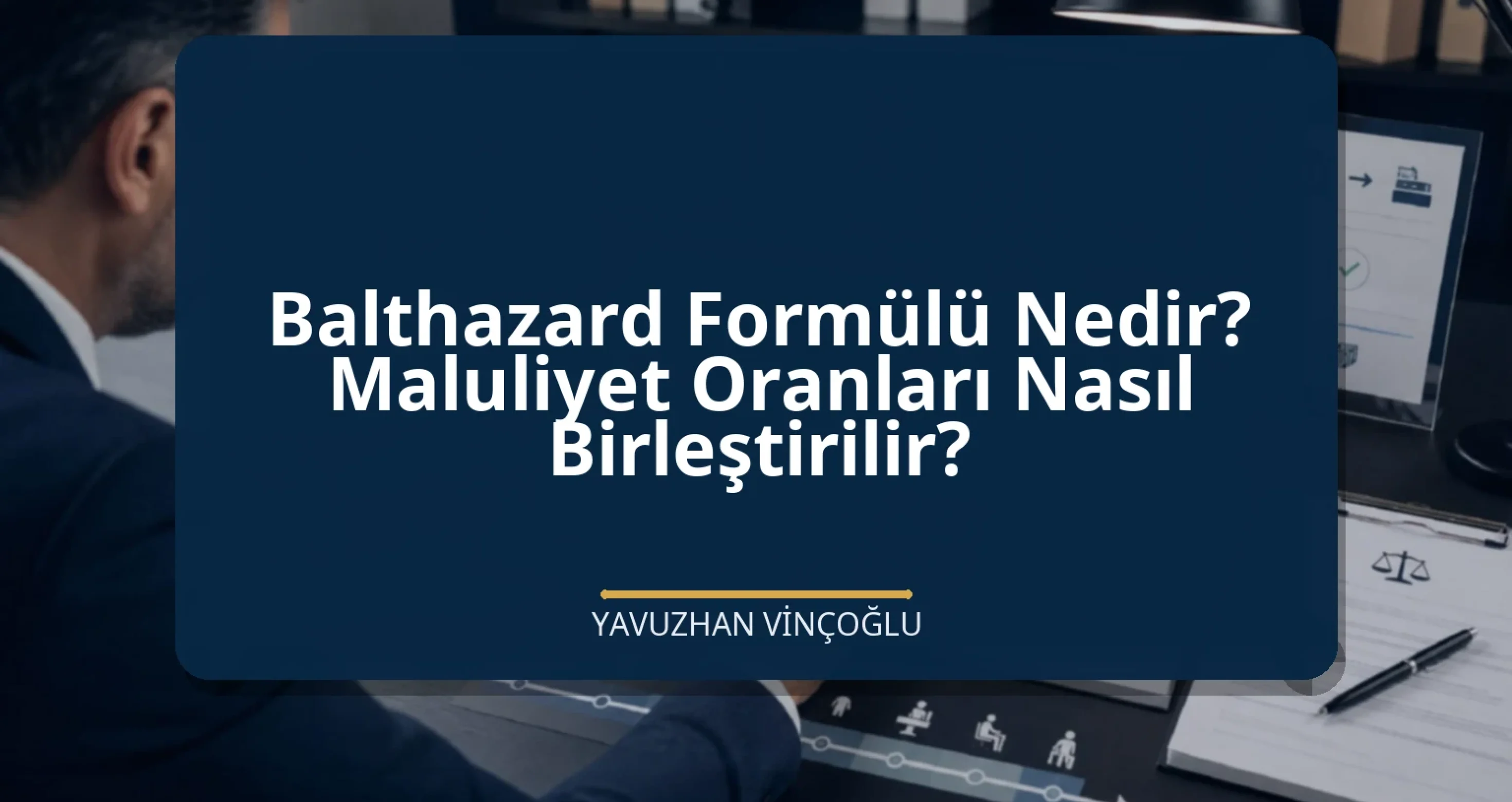 Balthazard Formülü Nedir? Maluliyet Oranları Nasıl Birleştirilir?