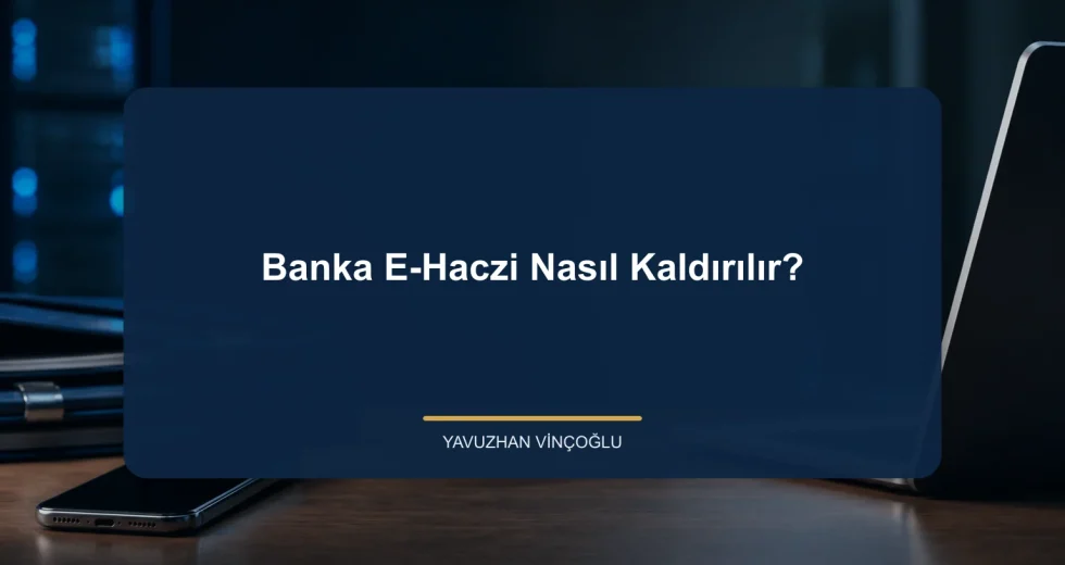Banka E-Haczi Nasıl Kaldırılır?