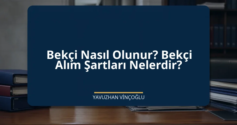 Bekçi Nasıl Olunur? Bekçi Alım Şartları Nelerdir?