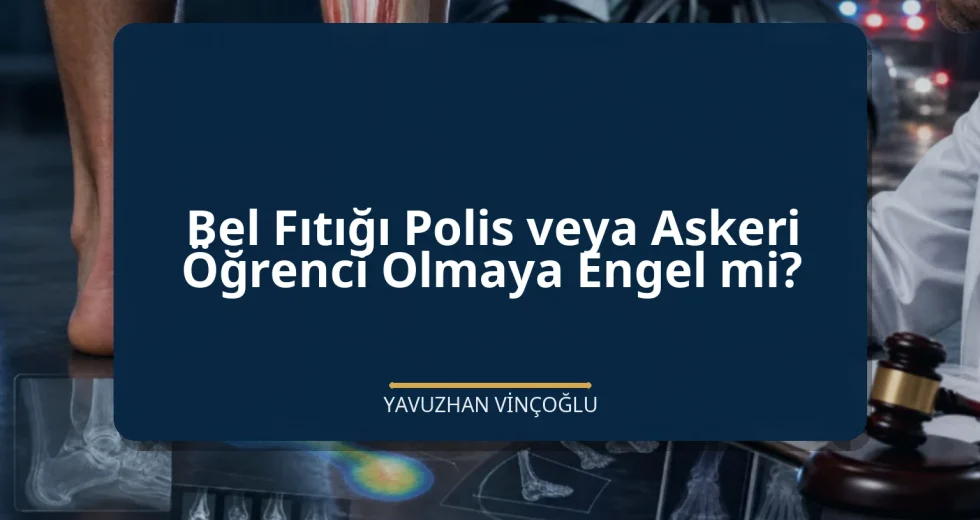 Bel Fıtığı Polis veya Askeri Öğrenci Olmaya Engel mi?