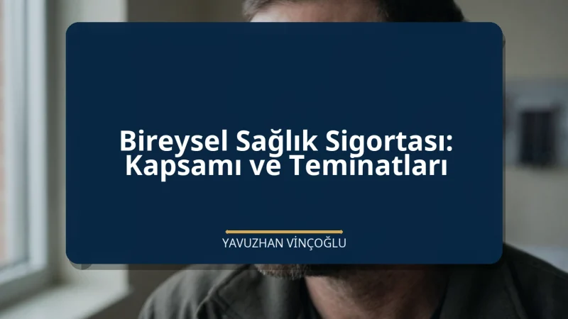 Bireysel Sağlık Sigortası: Kapsamı ve Teminatları