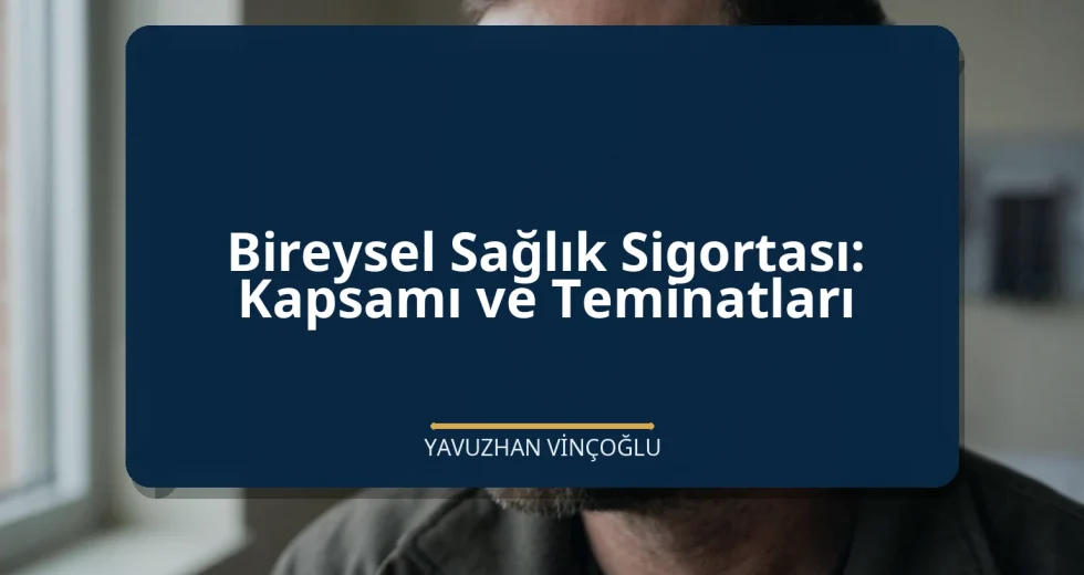 Bireysel Sağlık Sigortası: Kapsamı ve Teminatları