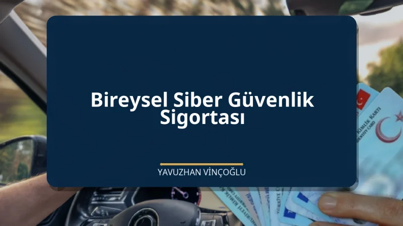 Bireysel Siber Güvenlik Sigortası