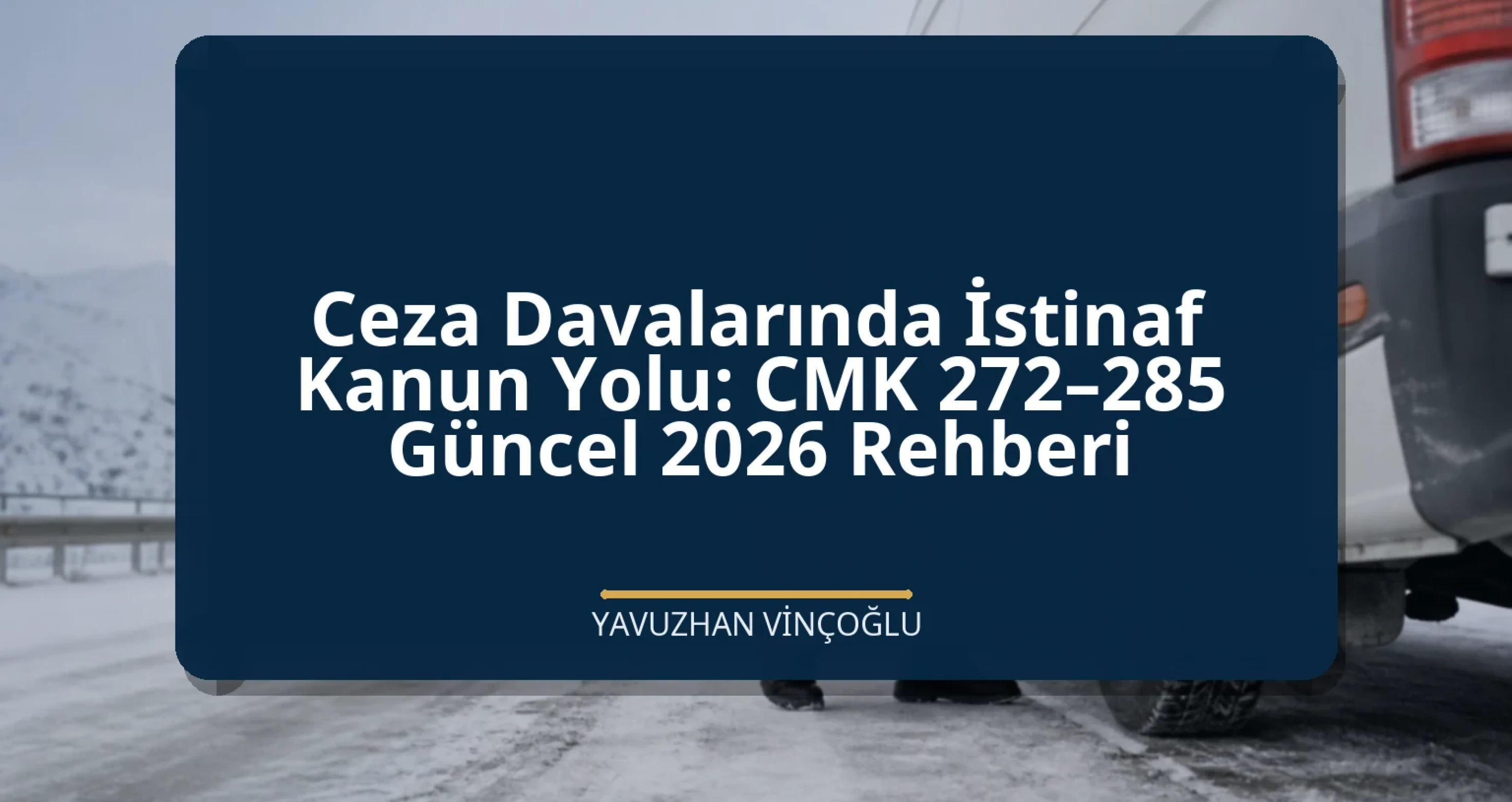Ceza Davalarında İstinaf Kanun Yolu: CMK 272–285 Güncel 2026 Rehberi