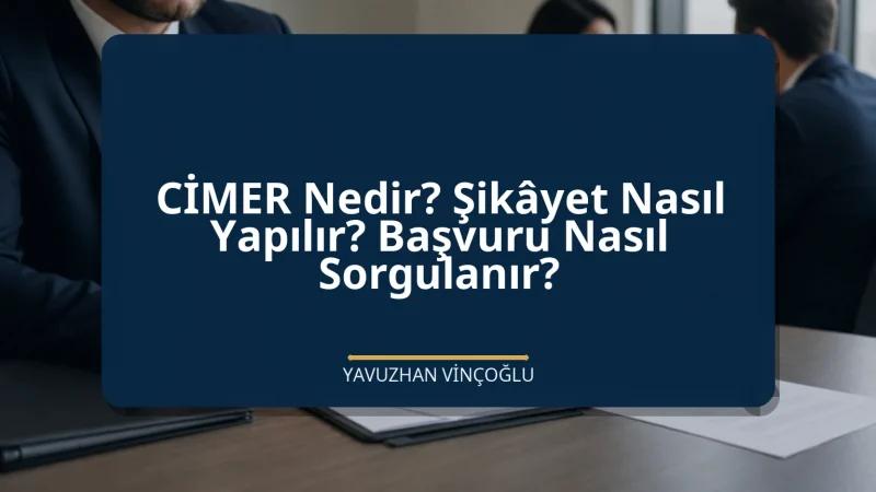 CİMER Nedir? Şikâyet Nasıl Yapılır? Başvuru Nasıl Sorgulanır?