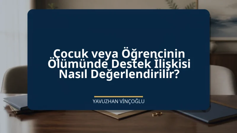Çocuk veya Öğrencinin Ölümünde Destek İlişkisi Nasıl Değerlendirilir?