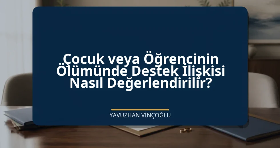 Çocuk veya Öğrencinin Ölümünde Destek İlişkisi Nasıl Değerlendirilir?
