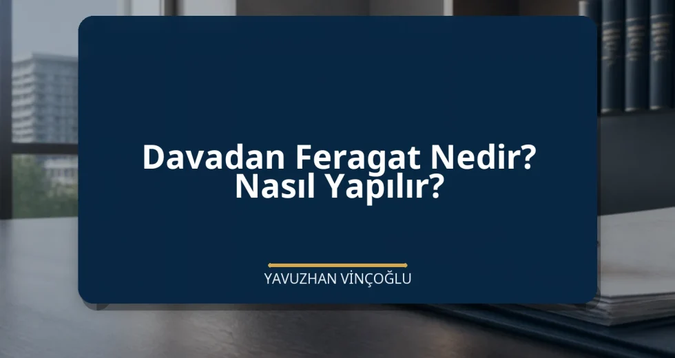 Davadan Feragat Nedir? Nasıl Yapılır?
