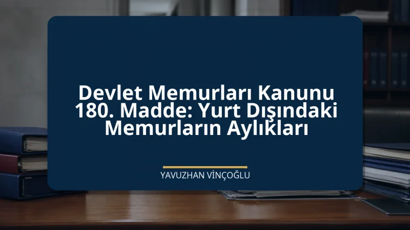 Devlet Memurları Kanunu 180. Madde: Yurt Dışındaki Memurların Aylıkları