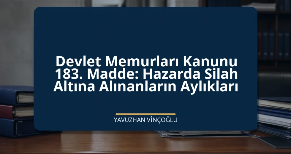 Devlet Memurları Kanunu 183. Madde: Hazarda Silah Altına Alınanların Aylıkları