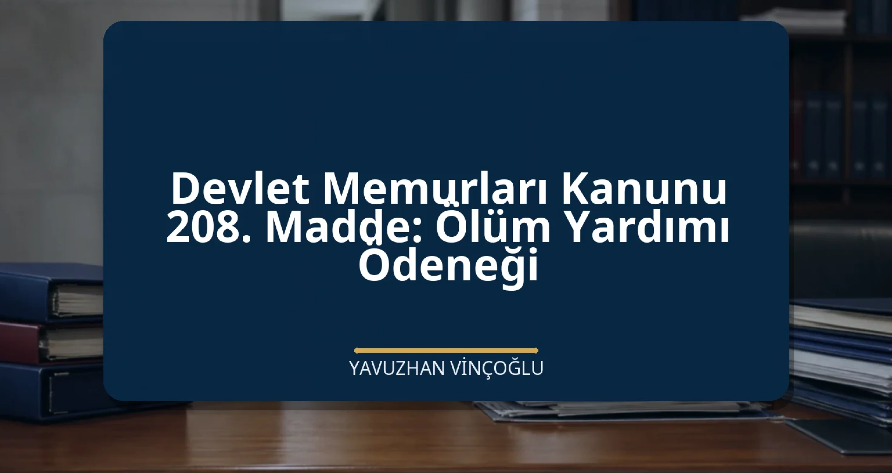 Devlet Memurları Kanunu 208. Madde: Ölüm Yardımı Ödeneği
