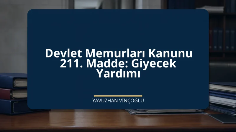 Devlet Memurları Kanunu 211. Madde: Giyecek Yardımı