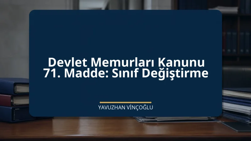 Devlet Memurları Kanunu 71. Madde: Sınıf Değiştirme