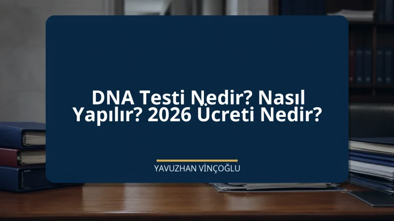 DNA Testi Nedir? Nasıl Yapılır? 2026 Ücreti Nedir?