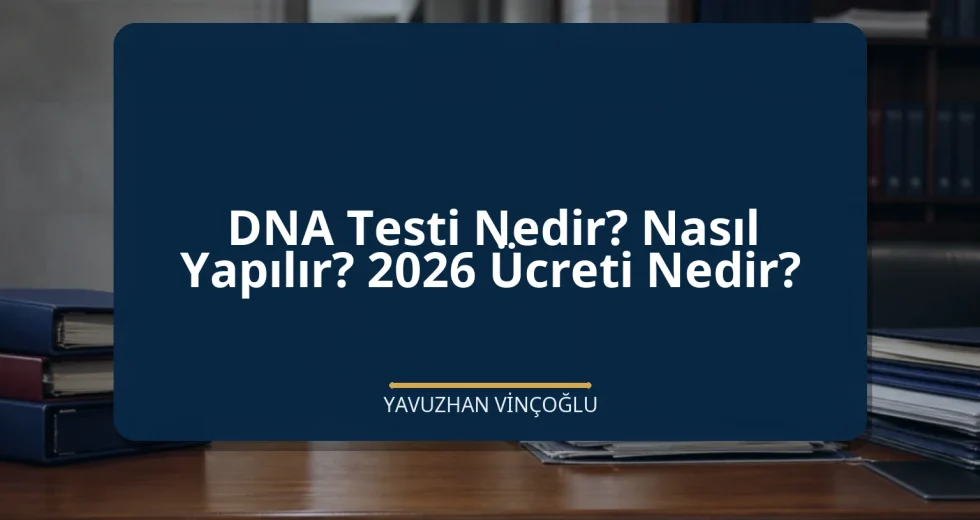 DNA Testi Nedir? Nasıl Yapılır? 2026 Ücreti Nedir?