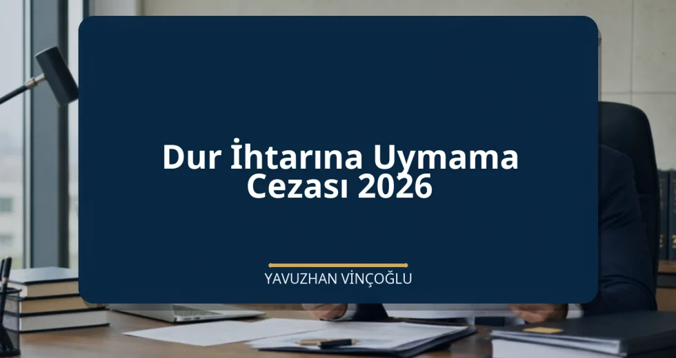 Dur İhtarına Uymama Cezası 2026