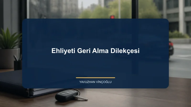 Ehliyeti Geri Alma Dilekçesi