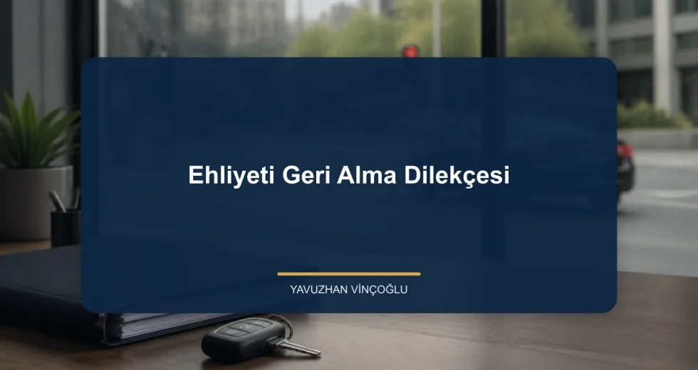 Ehliyeti Geri Alma Dilekçesi