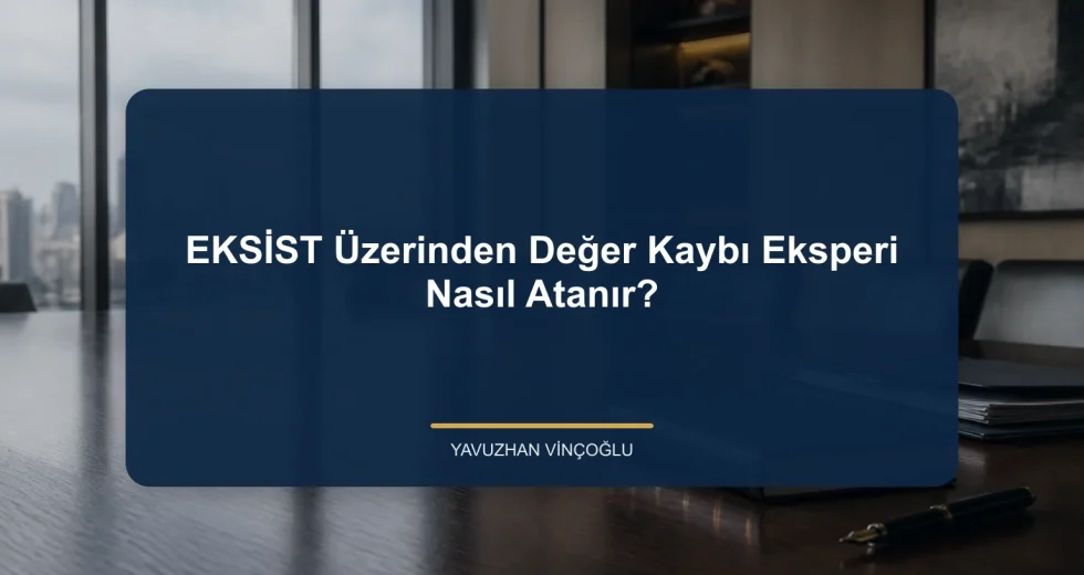 EKSİST Üzerinden Değer Kaybı Eksperi Nasıl Atanır?