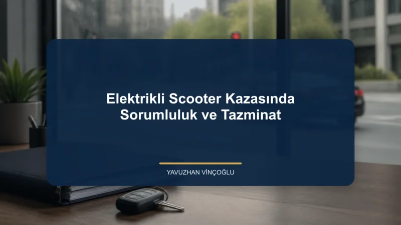 Elektrikli Scooter Kazasında Sorumluluk ve Tazminat