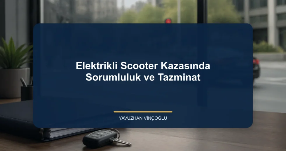 Elektrikli Scooter Kazasında Sorumluluk ve Tazminat