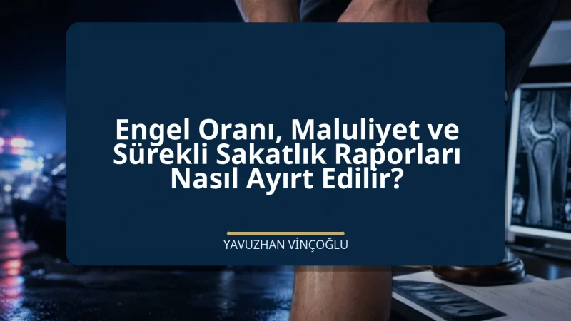 Engel Oranı, Maluliyet ve Sürekli Sakatlık Raporları Nasıl Ayırt Edilir?