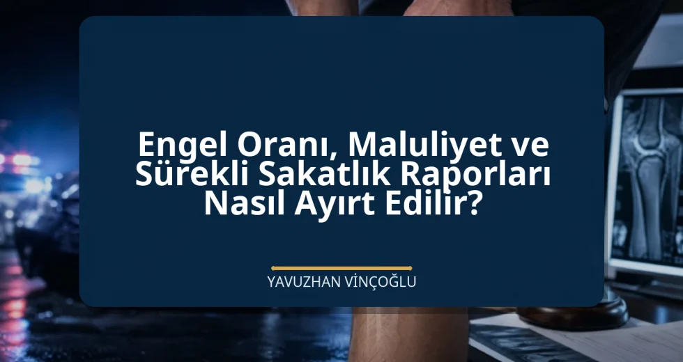 Engel Oranı, Maluliyet ve Sürekli Sakatlık Raporları Nasıl Ayırt Edilir?