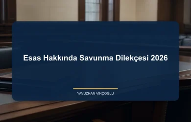 Esas Hakkında Savunma Dilekçesi 2026