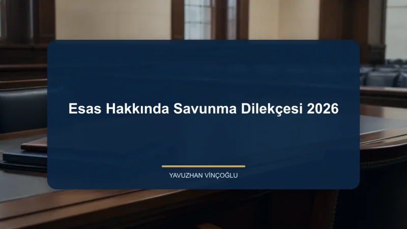 Esas Hakkında Savunma Dilekçesi 2026