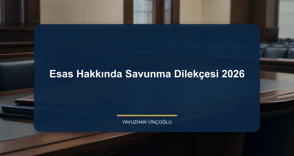 Esas Hakkında Savunma Dilekçesi 2026
