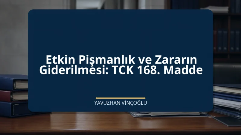 Etkin Pişmanlık ve Zararın Giderilmesi: TCK 168. Madde