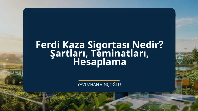 Ferdi Kaza Sigortası Nedir? Şartları, Teminatları, Hesaplama
