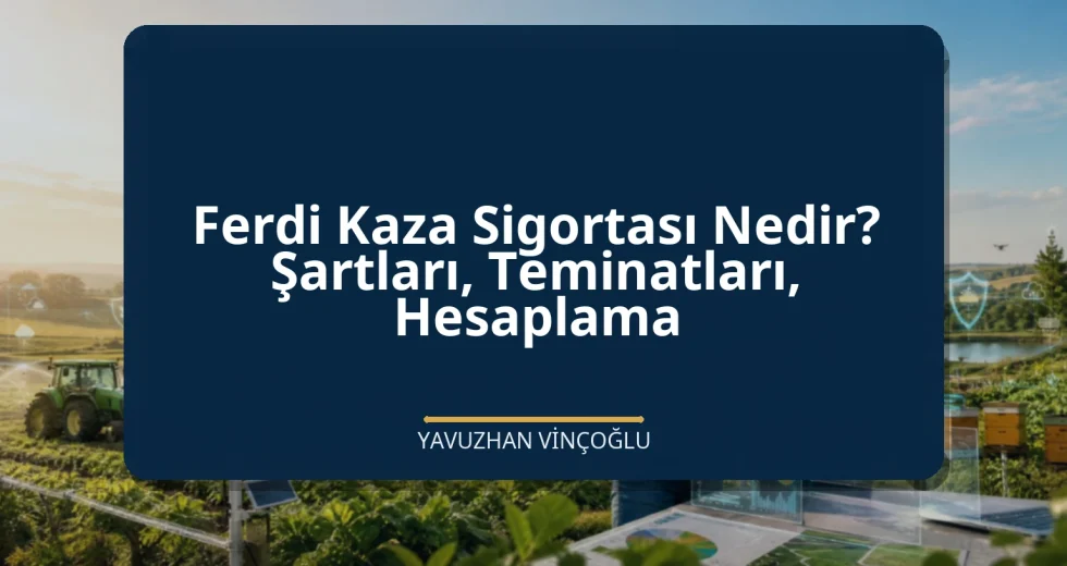 Ferdi Kaza Sigortası Nedir? Şartları, Teminatları, Hesaplama