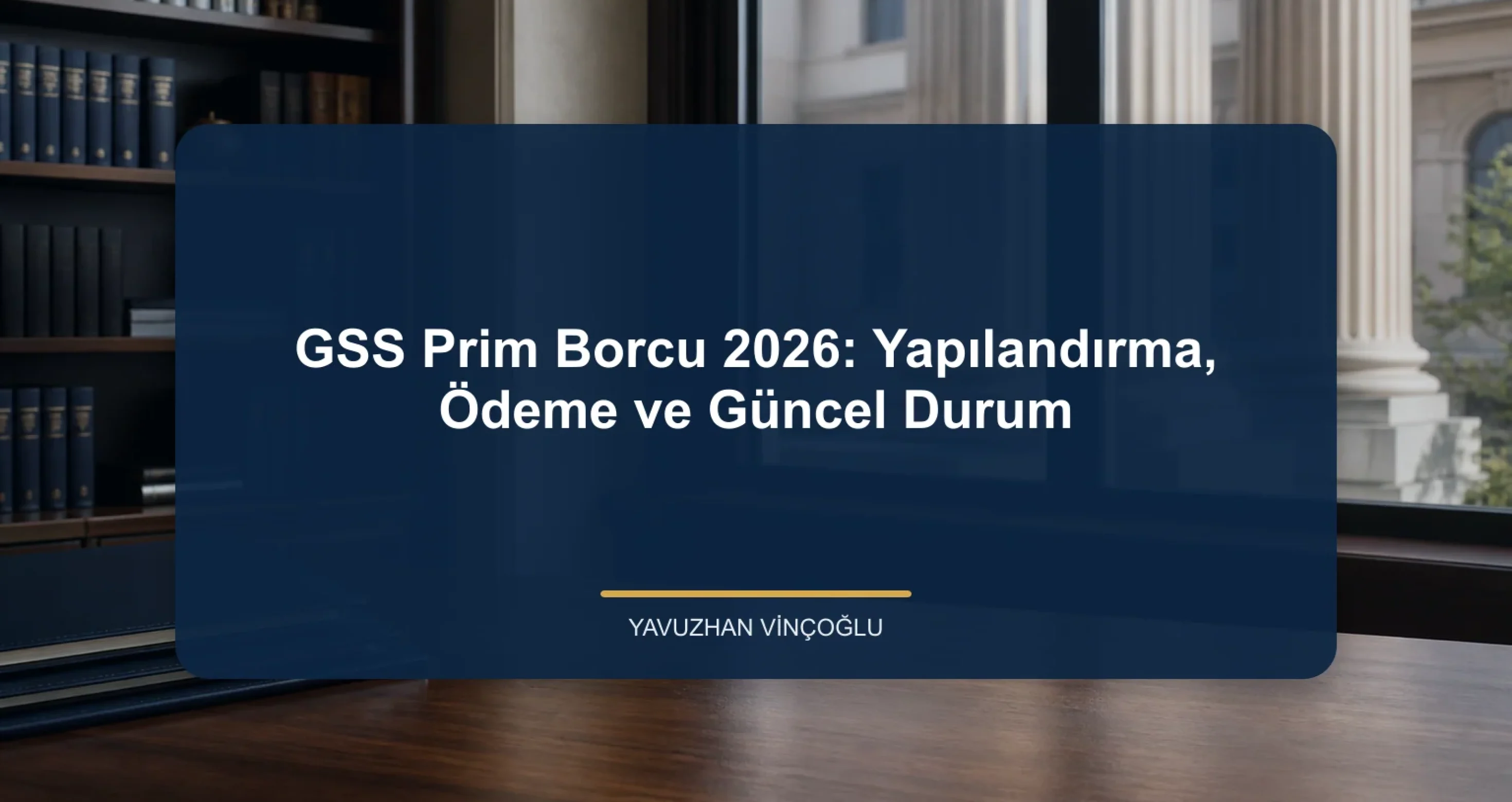 GSS Prim Borcu 2026: Yapılandırma, Ödeme ve Güncel Durum