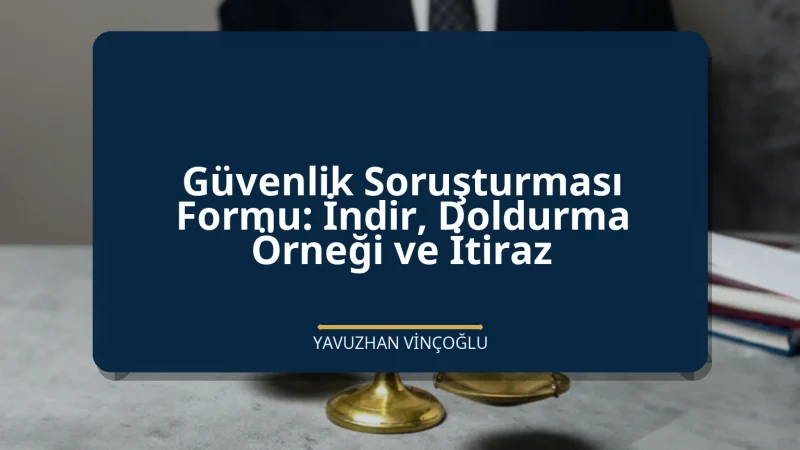 Güvenlik Soruşturması Formu: İndir, Doldurma Örneği ve İtiraz