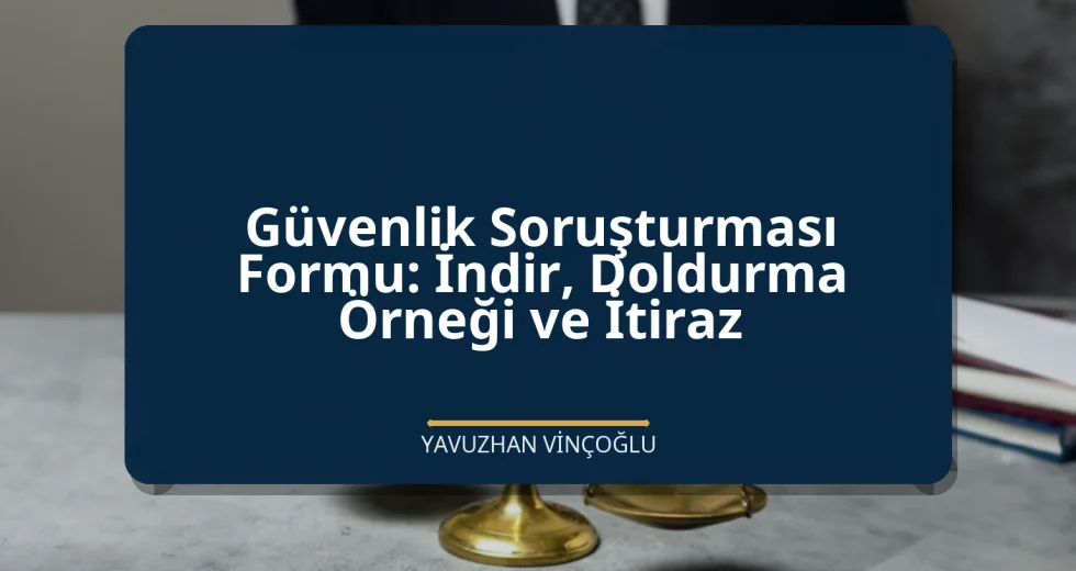 Güvenlik Soruşturması Formu: İndir, Doldurma Örneği ve İtiraz