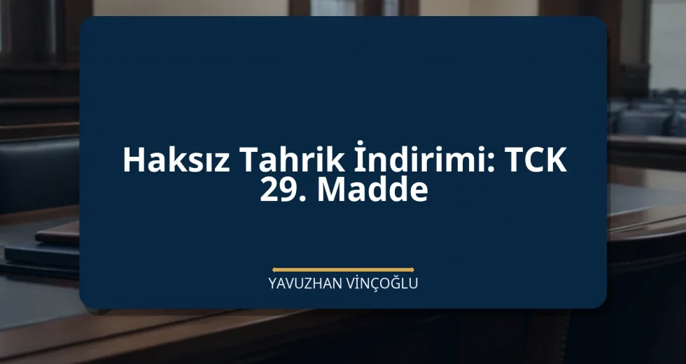 Haksız Tahrik İndirimi: TCK 29. Madde