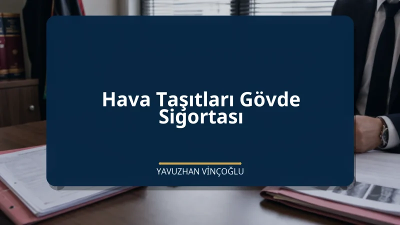 Hava Taşıtları Gövde Sigortası